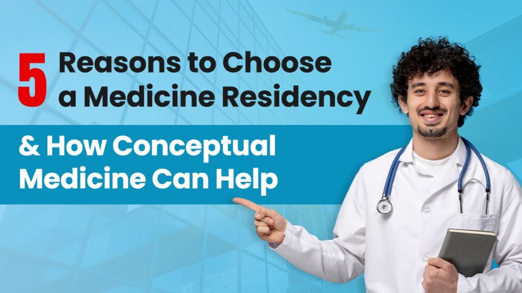 5 Reasons to Choose a Medicine Residency and How Conceptual Medicine Can Help