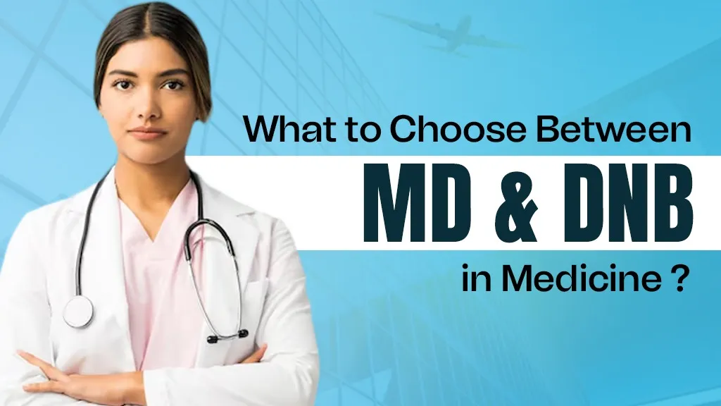 What to Choose Between MD and DNB in Medicine?