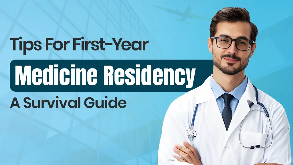 Tips for First-Year Medicine Residency: A Survival Guide
