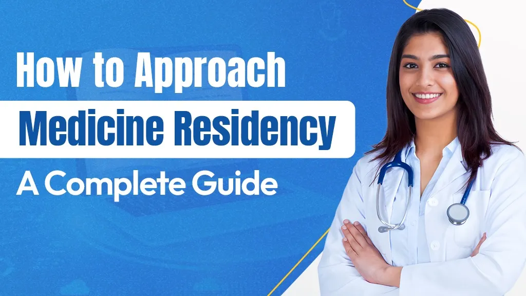 How to Approach Medicine Residency: A Complete Guide