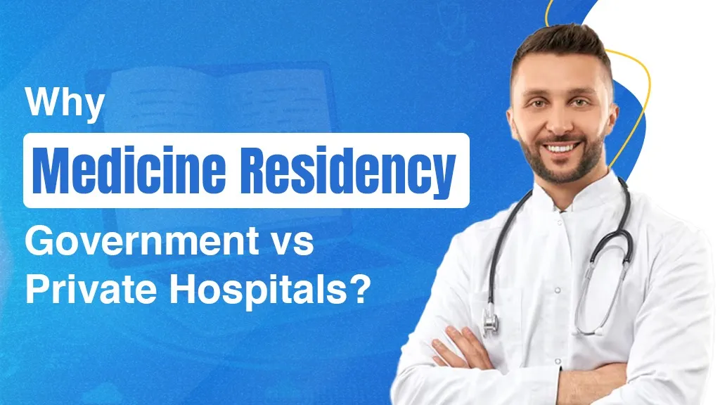 Why Medicine Residency: Government vs Private Hospitals?