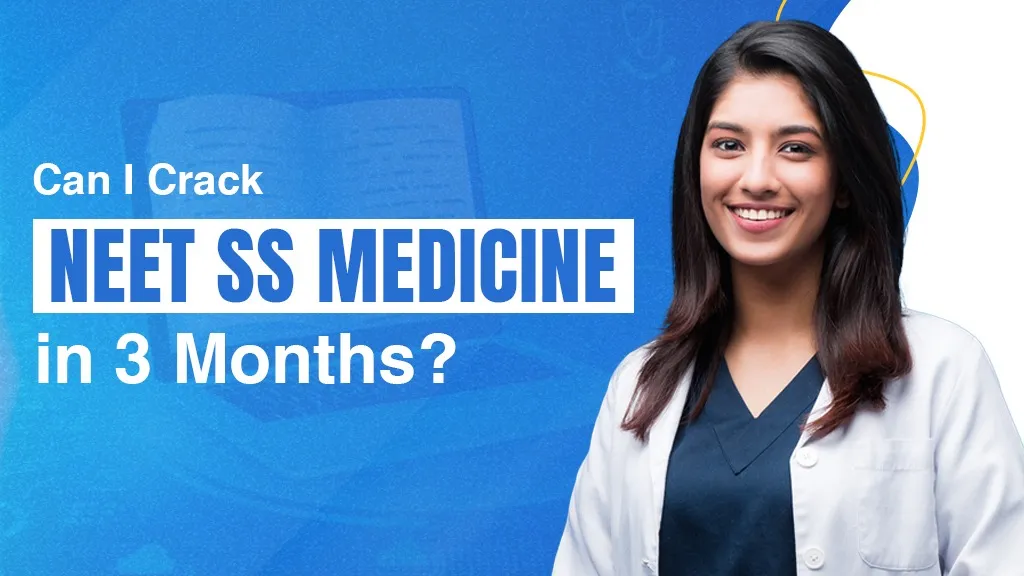 Can I Crack NEET SS Medicine in 3 Months?