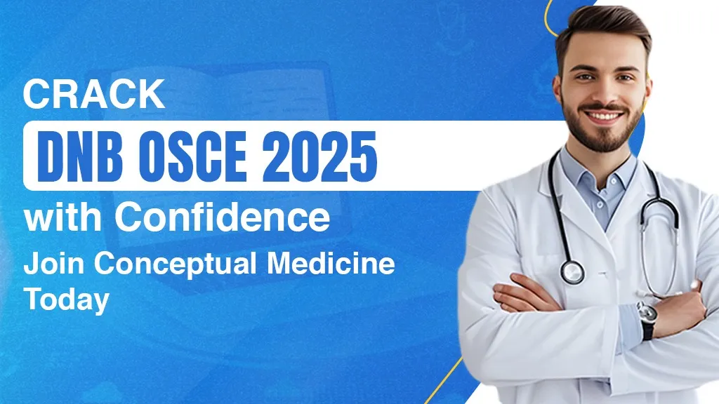 Crack DNB OSCE 2025 with Confidence: Join Conceptual Medicine Today