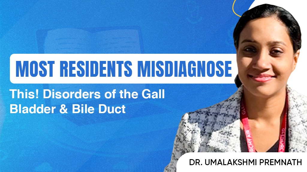 Most Residents Misdiagnose This! Disorders of the Gall Bladder & Bile Duct By Dr. Umalakshmi Premnath
