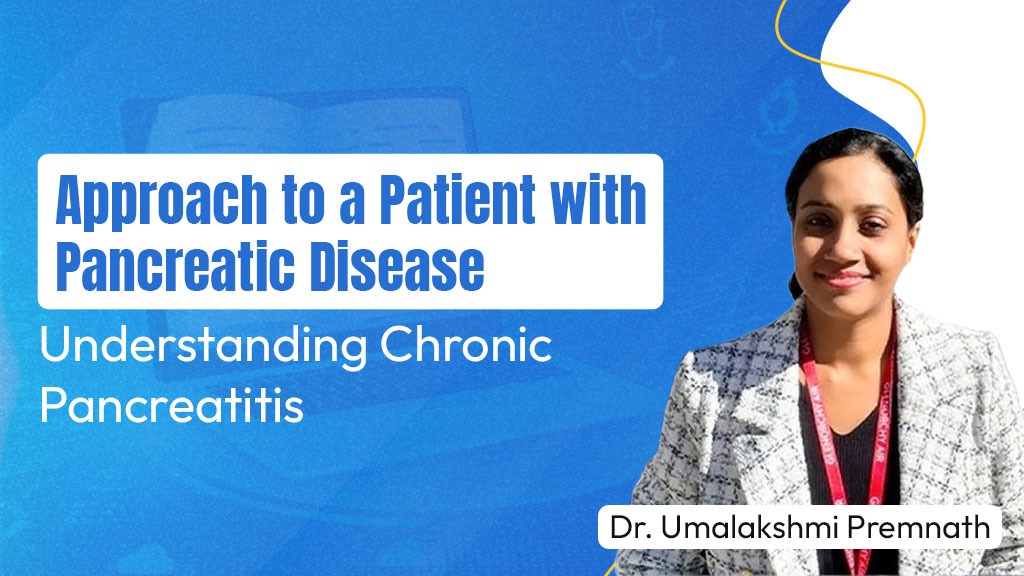 Approach to a Patient with Pancreatic Disease: Understanding Chronic Pancreatitis
